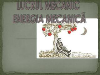 LUCRUL MECANIC ENERGIA MECANICĂ