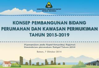 KONSEP PEMBANGUNAN BIDANG PERUMAHAN DAN KAWASAN PERMUKIMAN TAHUN 2015-2019