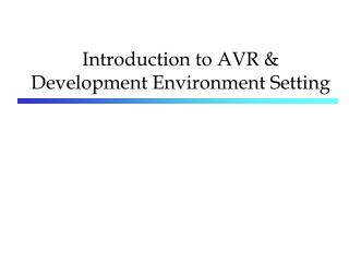 Introduction to AVR &amp; Development Environment Setting