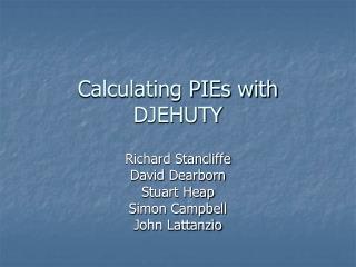 Calculating PIEs with DJEHUTY