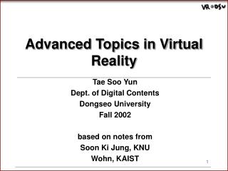 Tae Soo Yun Dept. of Digital Contents Dongseo University Fall 2002 based on notes from