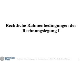 Rechtliche Rahmenbedingungen der Rechnungslegung I