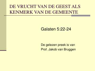 DE VRUCHT VAN DE GEEST ALS KENMERK VAN DE GEMEENTE