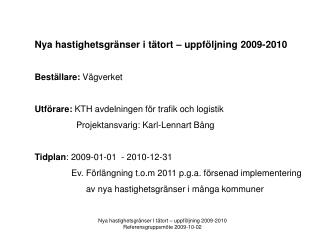 Nya hastighetsgränser i tätort – uppföljning 2009-2010 Beställare: Vägverket