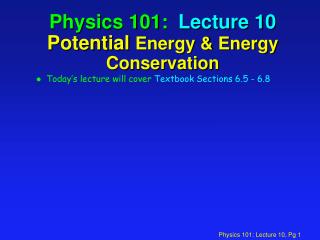 Physics 101: Lecture 10 Potential Energy &amp; Energy Conservation