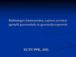 Különleges bánásmódot, sajátos nevelést igénylő gyermekek és gyermekcsoportok