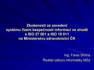 Ing. Fares Shima Ředitel odboru informatiky MZd