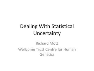Dealing With Statistical Uncertainty