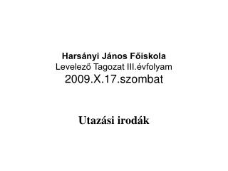 Harsányi János Főiskola Levelező Tagozat III.évfolyam 2009.X.17.szombat