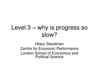 Level 3 – why is progress so slow?