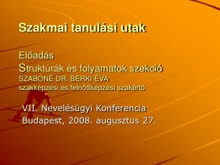 VII. Nevelésügyi Konferencia Budapest, 2008. augusztus 27.