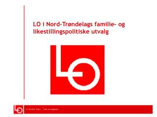 LO i Nord-Trøndelags familie- og likestillingspolitiske utvalg