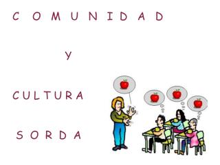 C O M U N I D A D Y C U L T U R A S O R D A