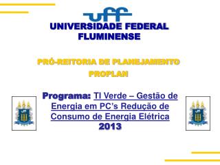 Programa : TI Verde – Gestão de Energia em PC’s Redução de Consumo de Energia Elétrica 2013