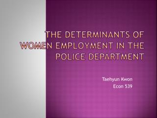 The determinants of women employment in the police department