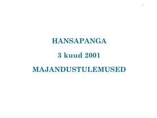 HANSAPANGA 3 kuud 2001 MAJANDUSTULEMUSED
