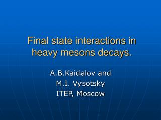 Final state interactions in heavy mesons decays.