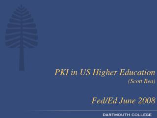 PKI in US Higher Education (Scott Rea) Fed/Ed June 2008