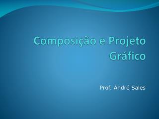 Composição e Projeto Gráfico