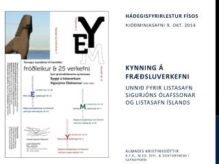 hádegisfyrirlestur FÍSOS Þjóðminjasafni 9. okt. 2014 kynning á fræðsluVerkefni