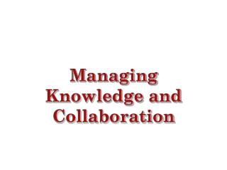 Managing Knowledge and Collaboration