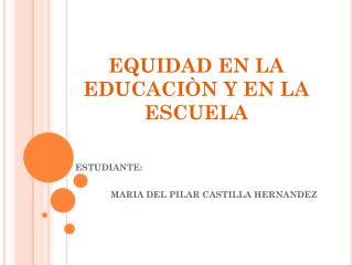 EQUIDAD EN LA EDUCACIÒN Y EN LA ESCUELA