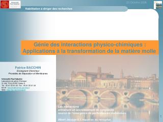 Génie des interactions physico-chimiques : Applications à la transformation de la matière molle