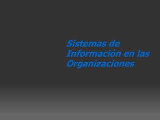 Sistemas de Información en las Organizaciones