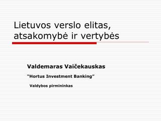 Lietuvos verslo elitas , atsakomybė ir vertybės