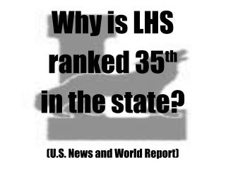 Why is LHS 35th in the state