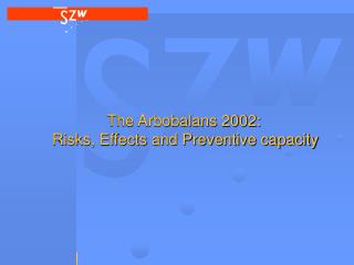 The Arbobalans 2002: Risks, Effects and Preventive capacity