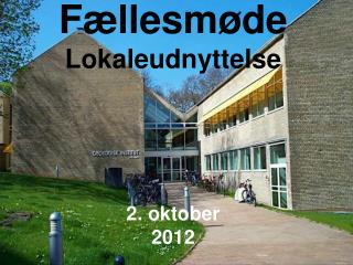 Fællesmøde Lokaleudnyttelse 2. oktober 2012