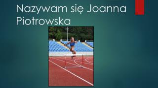 Nazywam się Joanna Piotrowska