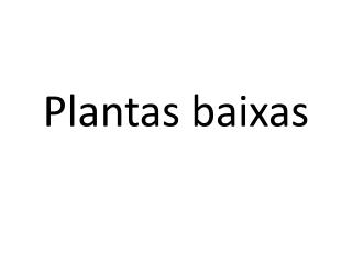 Plantas baixas