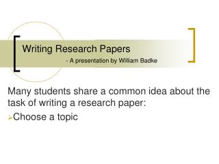 Writing Research Papers - A presentation by William Badke