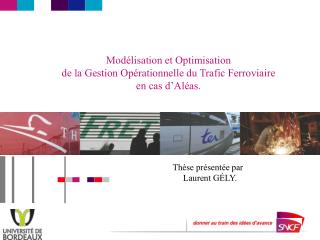 Modélisation et Optimisation de la Gestion Opérationnelle du Trafic Ferroviaire en cas d’Aléas.