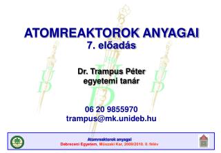 Dr. Trampus Péter egyetemi tanár 06 20 9855970 trampus@mk.unideb.hu