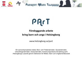 Förebyggande arbete kring barn och unga i Helsingborg helsingborg.se/part