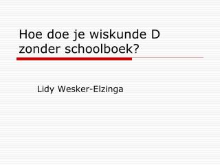 Hoe doe je wiskunde D zonder schoolboek?