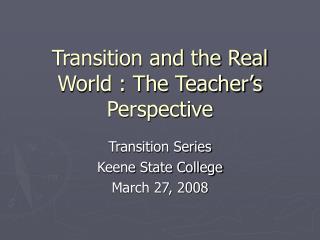 Transition and the Real World : The Teacher’s Perspective