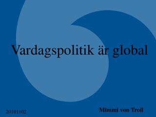 Vardagspolitik är global