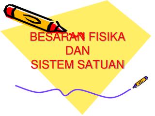 BESARAN FISIKA DAN SISTEM SATUAN