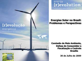 Energias Solar no Brasil: Problemas e Perspectivas Comissão de Meio Ambiente,