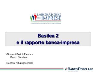 Basilea 2 e il rapporto banca-impresa