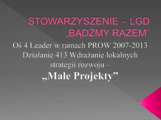 STOWARZYSZENIE – LGD „BĄDŹMY RAZEM”