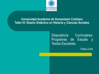 Dispositivos Curriculares: Programas de Estudio y Textos Escolares. Felipe Zurita