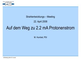 Auf dem Weg zu 2.2 mA Protonenstrom M. Humbel, PSI