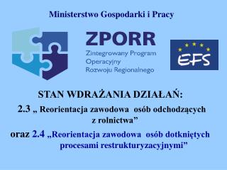 STAN WDRAŻANIA DZIAŁAŃ: 2.3 „ Reorientacja zawodowa osób odchodzących z rolnictwa”