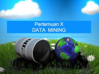 Pertemuan X DATA MINING