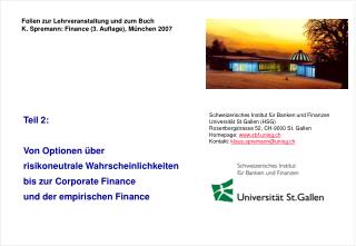 Folien zur Lehrveranstaltung und zum Buch K. Spremann: Finance (3. Auflage), München 2007